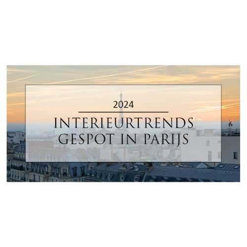 Interieurtrends gespot in Parijs 2024